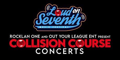 Loud On Seventh (Loud On 7th) Music Festival / Collision Course Concerts