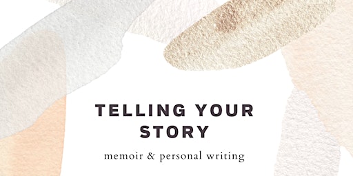 Telling Your Story: Memoir & Personal Writing
