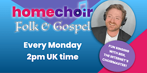 Homechoir Folk & Gospel Music Mondays - free online choir, open to all!