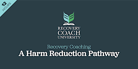 12 Hr. Recovery Coaching - A Harm Reduction Pathway (October 2022)
