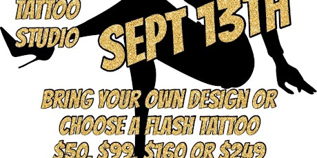 FLASH $50 & UP BRING YOUR OWN DESIGN FLASH EVENT TUESDAY SEPTEMBER 13TH