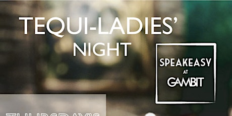 Tequi - Ladies Night  @ The Speakeasy