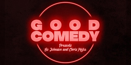 Good Comedy Presents: Bo Johnson & Chris Mejia