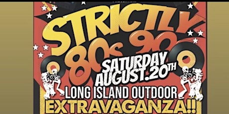 STRICTLY 80'S 90'S  LONG ISLAND OUTDOOR EXTRAVAGANZA