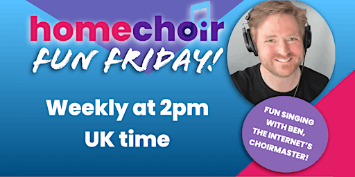 Homechoir Fun Fridays - free online choir, open to all!