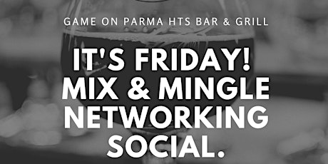It's Friday! Mix & Mingle Networking Social @ Game On Parma Hts.