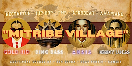 MiTribe Village. A collision of Hip/Hop, Reggaeton, Afro Beat, and Amapiano