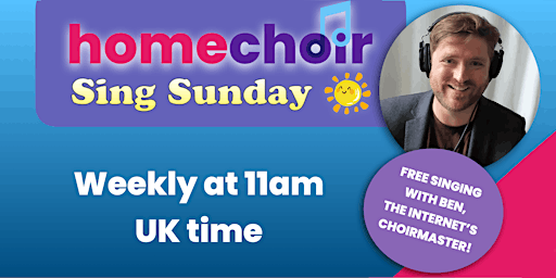 Homechoir Sing Sundays - free online choir, open to all!