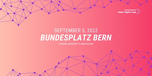SWISS DIGITAL DAYS @ Bundesplatz, Bern | 05 Sep 22 | Live & Online
