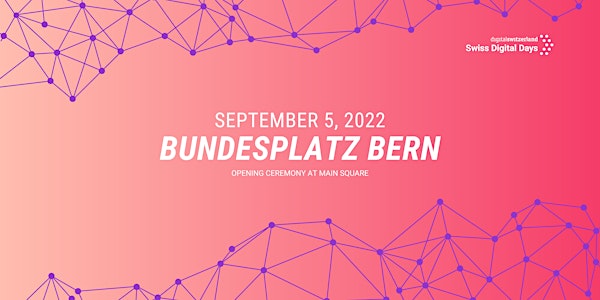 SWISS DIGITAL DAYS @ Bundesplatz, Bern | 05 Sep 22 | Live & Online