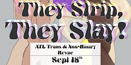 They Strip, They Slay!: ATL Trans & Nonbinary Revue