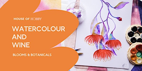 Watercolour & Wine - Blooms & Botanicals