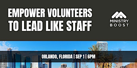 Empower Volunteers to Lead Like Staff - Orlando Family Ministry Network