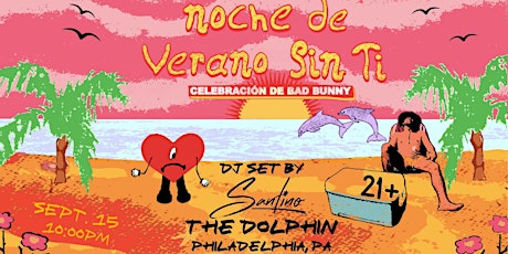 NOCHE DE VERANO SIN TI - Celebración de Bad Bunny! - PHILLY