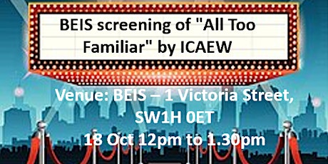 BEIS screening of "All Too Familiar" by ICAEW