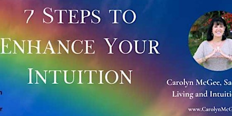 7 Steps to Enhance Your Intuition w/Carolyn McGee