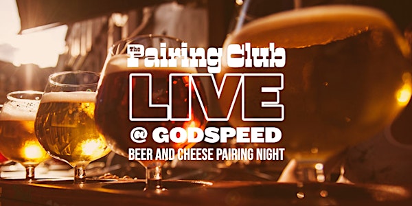 Beer and Cheese Pairing Night LIVE at Godspeed Brewery w. The Pairing Club