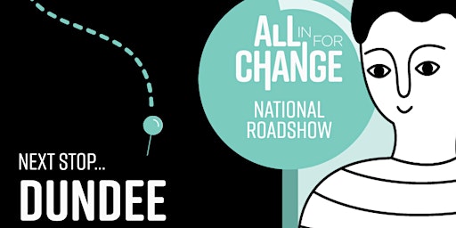 All In For Change Roadshow – Dundee