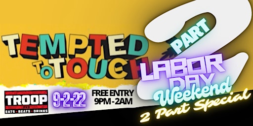 Tempted To Touch 2 - Labor Day Weekend - 2 Events Special