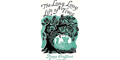 The Long, Long Life of Trees with Fiona Stafford