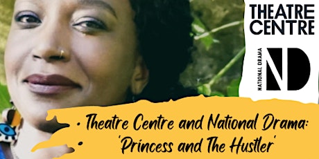 Theatre Centre and National Drama: Princess and The Hustler by Chinonyerem