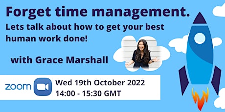 Forget time management. Let’s talk about how you get your best work done!