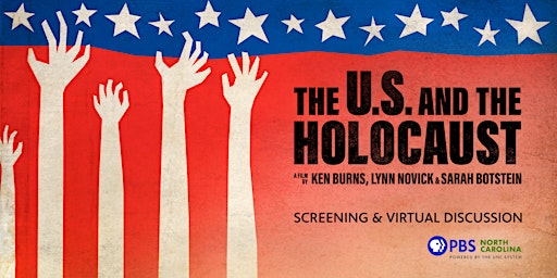 PBS NC's Preview Screening of U.S. and The Holocaust and Virtual Discussion
