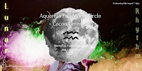 Lunar Rhythms: Aquarius Full Moon Circle  + Cacao Ceremony