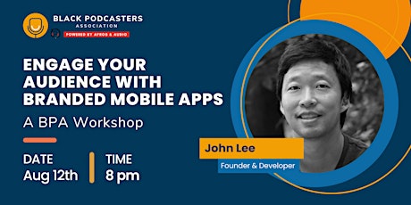 Engage Your Audience With Branded Mobile Apps with John Lee