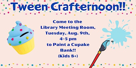 Tween Crafternoon: Paint a Ceramic Cupcake Bank! (Ages 8+) @ Library