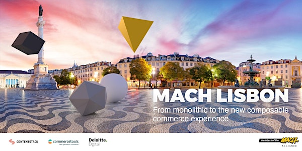 MACH Lisbon - From monolithic to the new composable commerce experience