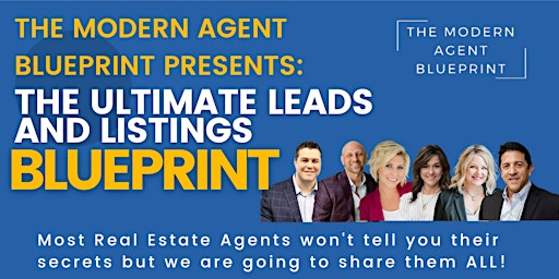 THE ULTIMATE LEADS AND LISTINGS BLUEPRINT!  (NO FLUFF ALL CONTENT)