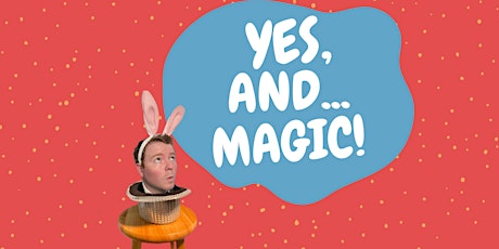Yes, And... Magic! - An Improv Comedy & Magic Show