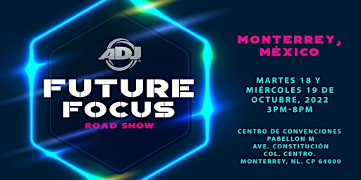 ADJ Future Focus  Road Show - Monterrey
