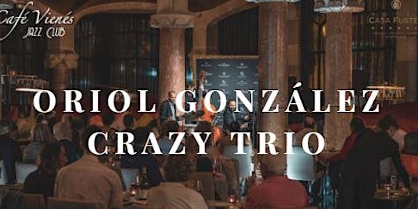 Jazz en directo: ORIOL GONZÁLEZ CRAZY TRIO
