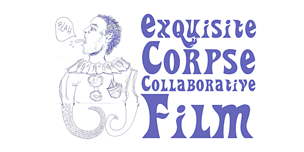 Exquisite Corpse Collaborative Film