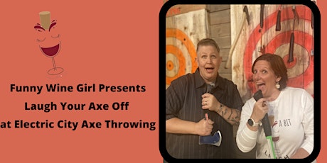 Laugh Your Axe Off - Ladies Night Axe Throwing  Followed by Comedy