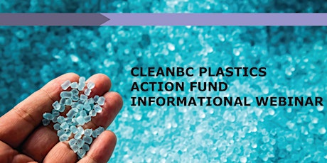 CleanBC Plastics Action Fund Informational Webinar