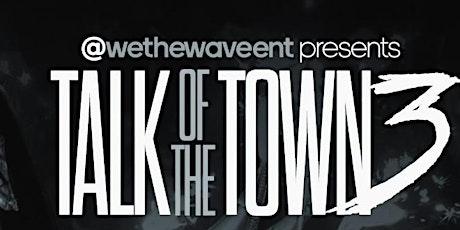 TALK of THE TOWN 3 “Thee BLACKOUT”