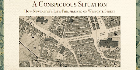 A Conspicuous Situation: How Newcastle’s Lit & Phil arrived on Westgate St.