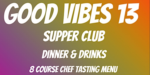 Good Vibes 13 Supper Club