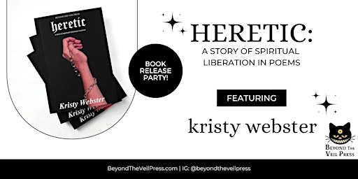 BOOK RELEASE! Heretic: A Spiritual Liberation In Poems by Kristy Webster