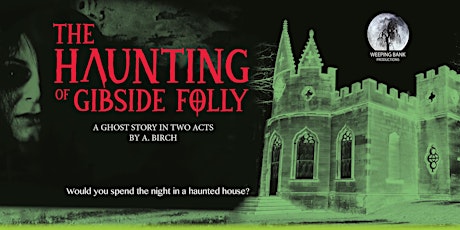 THE HAUNTING OF GIBSIDE FOLLY