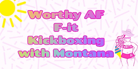 Worthy AF YYC F-it Kickboxing