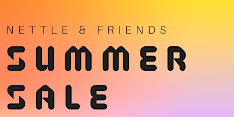 Nettle and Friends Summer Sale