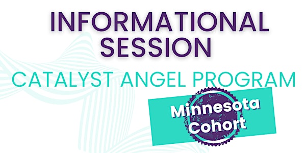 Catalyst Angel Program MN Cohort - Information Session