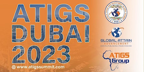 Africa Trade and Investment Global Summit (ATIGS): Dubai 2023