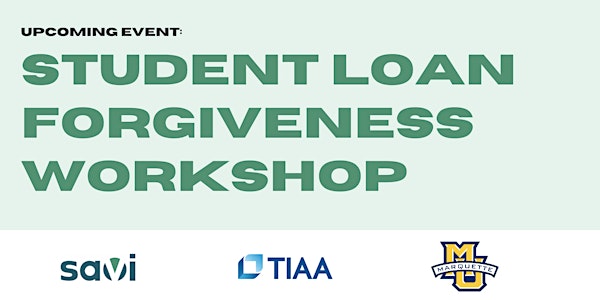 Marquette University: Student Loan Forgiveness Workshop| powered by Savi