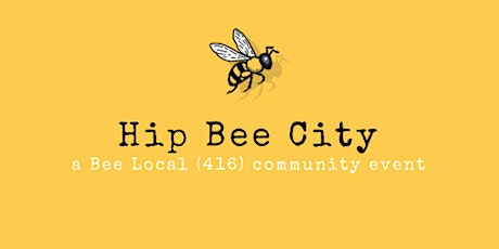 Hip Bee City Community Event primary image