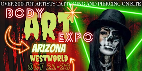 TATTOO & BODY ART EXPO	 OCT. 21-23	WESTWORLD - SCOTTSDALE AZ